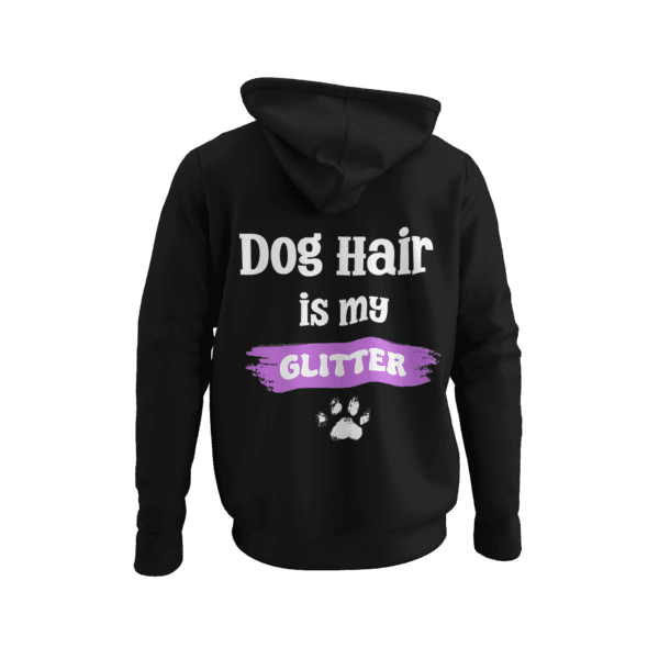 Dog Hair Is My Glitter Hoodie - Image 2