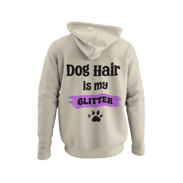 Dog Hair Is My Glitter Hoodie - Image 3