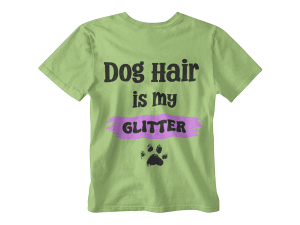 Dog Hair Is My Glitter T-Shirt - Image 6