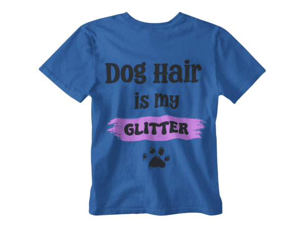 Dog Hair Is My Glitter T-Shirt - Image 5