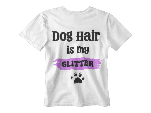 Dog Hair Is My Glitter T-Shirt - Image 2