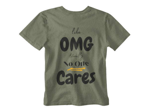 OMG No One Cares T-Shirt - Image 7