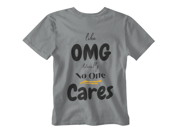 OMG No One Cares T-Shirt - Image 4