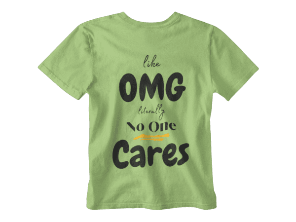 OMG No One Cares T-Shirt - Image 6