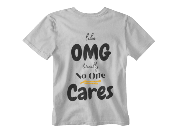 OMG No One Cares T-Shirt - Image 3